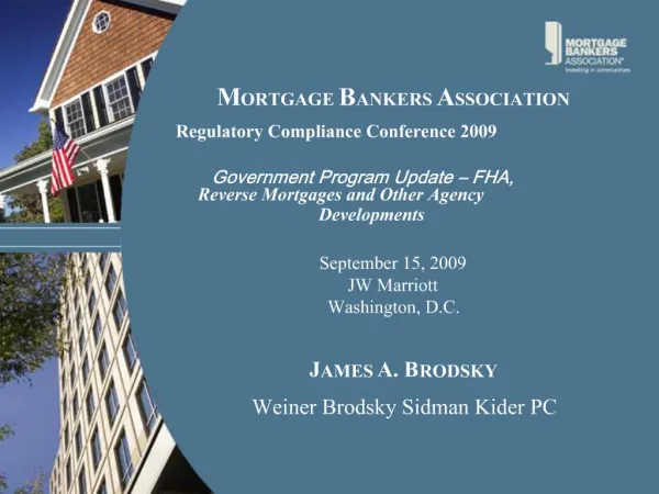 MORTGAGE BANKERS ASSOCIATION Regulatory Compliance Conference 2009 Government Program Update FHA, Reverse Mor