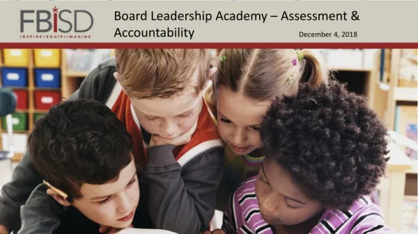 Board Leadership Academy – Assessment &amp; Accountability December 4, 2018