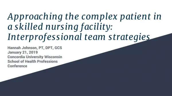 Approaching the complex patient in a skilled nursing facility: Interprofessional team strategies