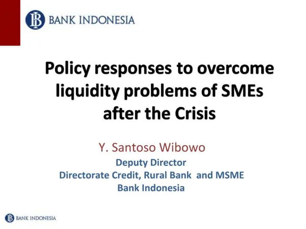 Y. Santoso Wibowo Deputy Director Directorate Credit, Rural Bank and MSME Bank Indonesia
