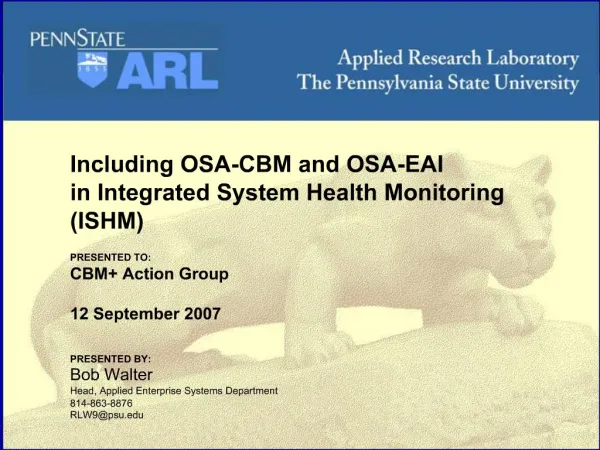 Including OSA-CBM and OSA-EAI in Integrated System Health Monitoring ISHM PRESENTED TO: CBM Action Group 12 Septembe