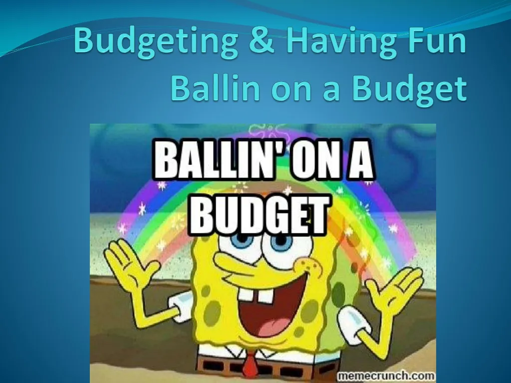 budgeting having fun ballin on a budget