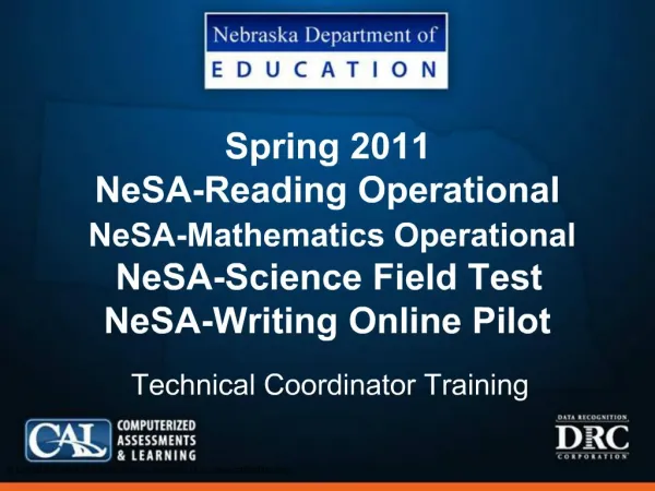 Spring 2011 NeSA-Reading Operational NeSA-Mathematics Operational NeSA-Science Field Test NeSA-Writing Online Pilot