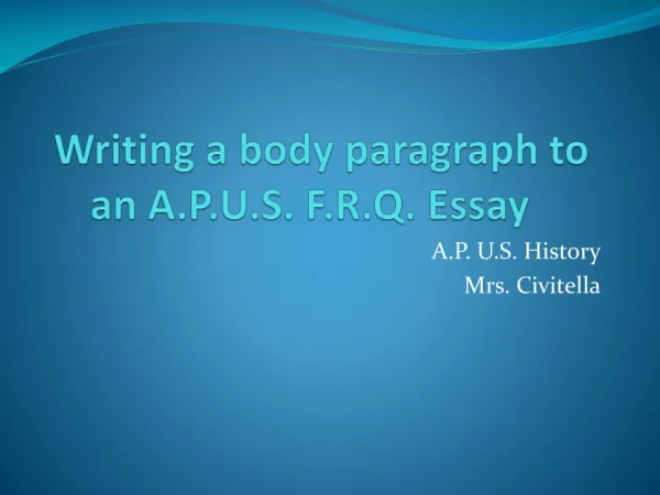 Writing a body paragraph to an A.P.U.S. F.R.Q. Essay