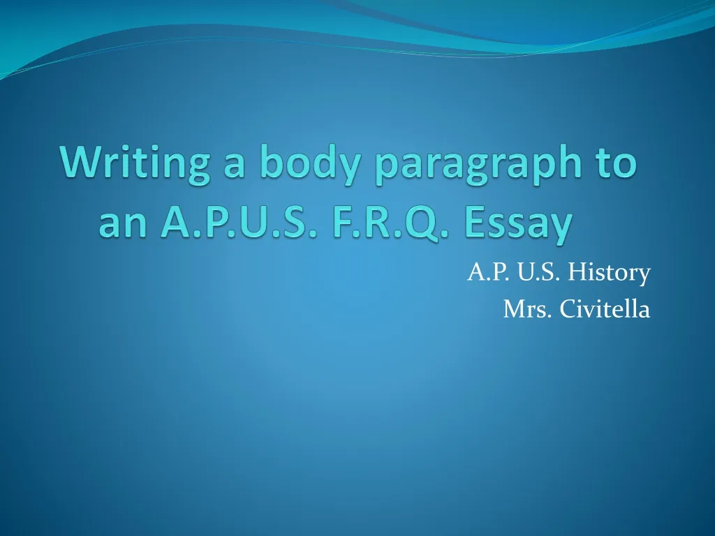 writing a body paragraph to an a p u s f r q essay