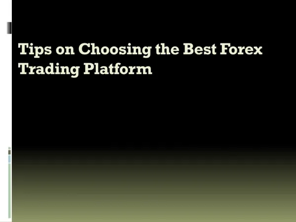 Tips on choosing the best forex trading platform