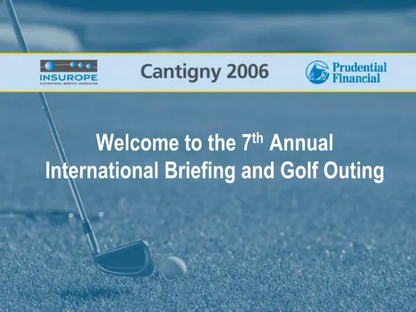 Welcome to the 7th Annual International Briefing and Golf Outing