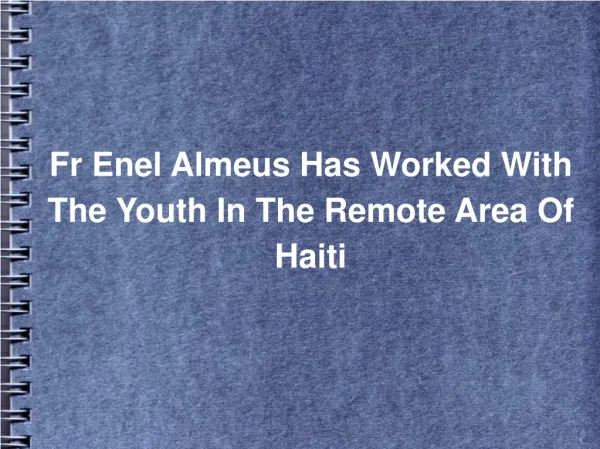 Fr Enel Almeus Has Worked With The Youth In The Remote Area Of Haiti