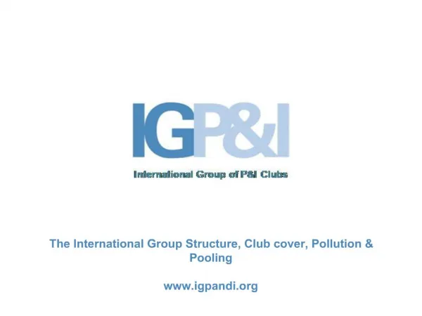 The International Group Structure, Club cover, Pollution Pooling igpandi