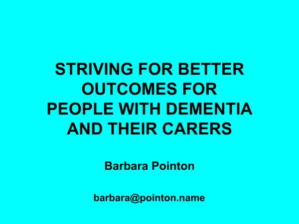 STRIVING FOR BETTER OUTCOMES FOR PEOPLE WITH DEMENTIA AND THEIR CARERS