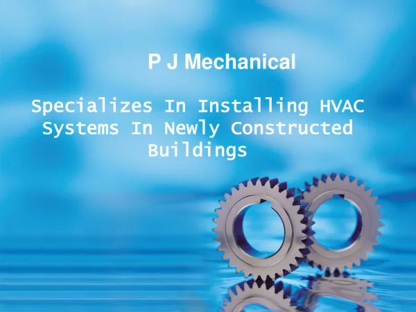 P J Mechanical Specializes In Installing HVAC Systems In New