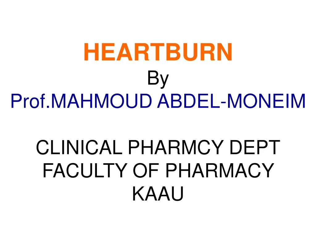 heartburn by prof mahmoud abdel moneim clinical pharmcy dept faculty of pharmacy kaau