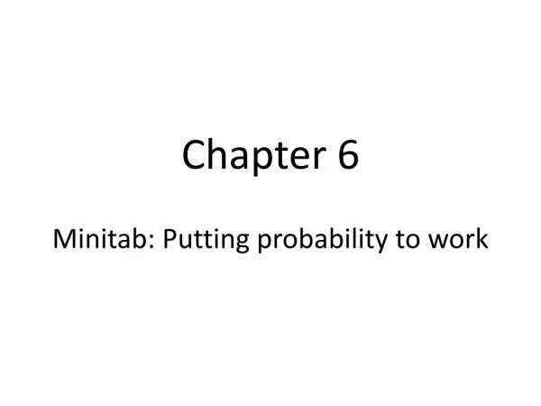 Chapter 6 Minitab: Putting probability to work