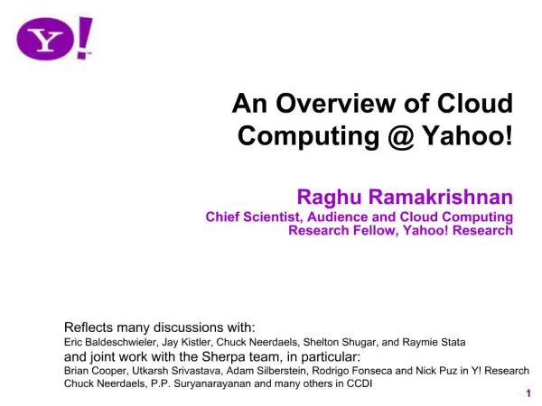 An Overview of Cloud Computing Yahoo Raghu Ramakrishnan Chief Scientist, Audience and Cloud Computing Research Fellow,