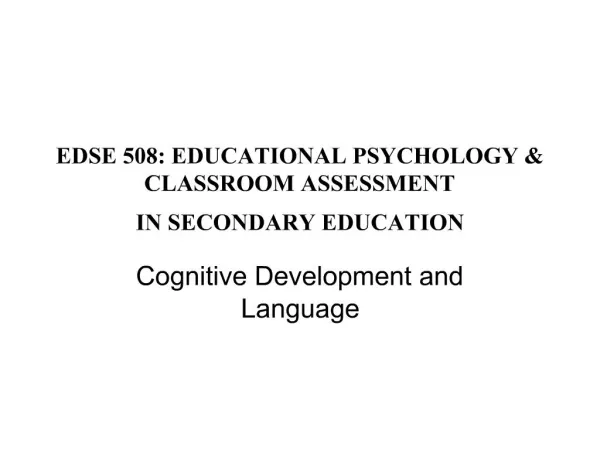 EDSE 508: EDUCATIONAL PSYCHOLOGY CLASSROOM ASSESSMENT IN SECONDARY EDUCATION
