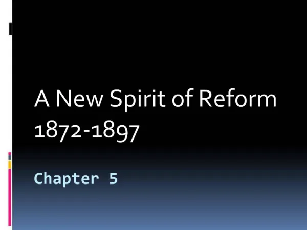 A New Spirit of Reform 1872-1897