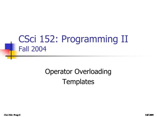 CSci 152: Programming II Fall 2004