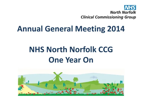 Annual General Meeting 2014 NHS North Norfolk CCG One Year On