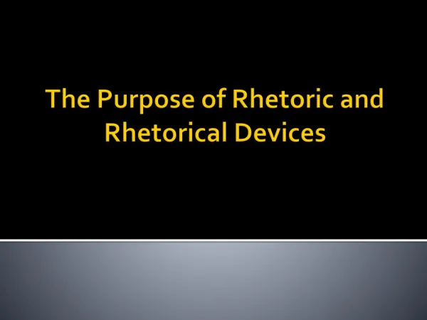 The Purpose of Rhetoric and Rhetorical Devices