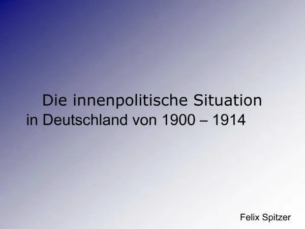 Die innenpolitische Situation in Deutschland von 1900 1914