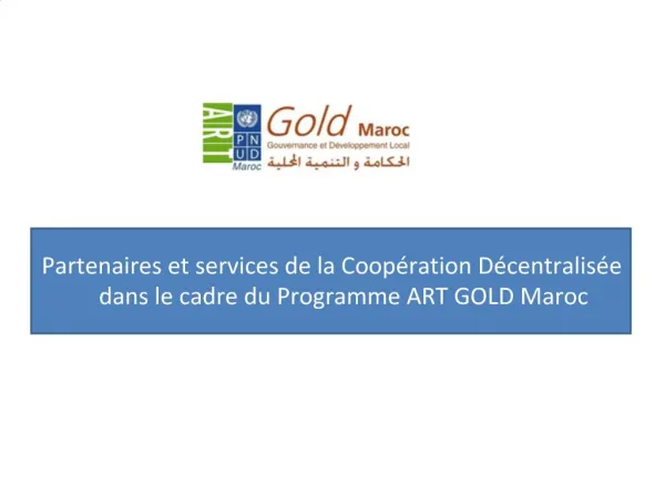 Partenaires et services de la Coop ration D centralis e dans le cadre du Programme ART GOLD Maroc