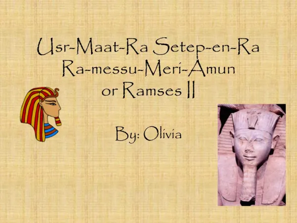 Usr-Maat-Ra Setep-en-Ra Ra-messu-Meri-Amun or Ramses II