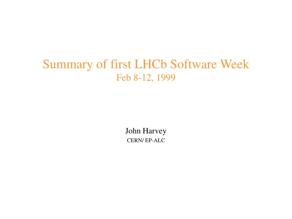 summary of first lhcb software week feb 8 12 1999