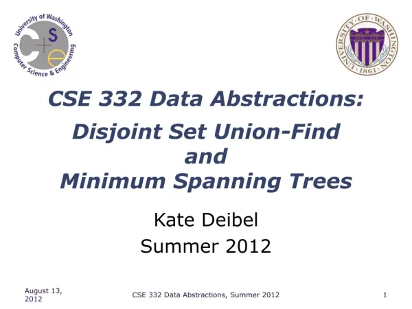 CSE 332 Data Abstractions: Disjoint Set Union-Find and Minimum Spanning Trees