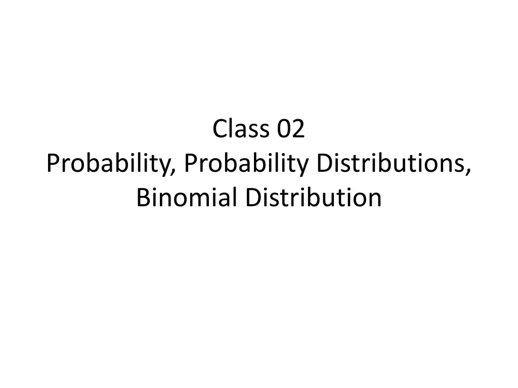 class 02 probability probability distributions binomial distribution