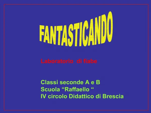 Laboratorio di fiabe Classi seconde A e B Scuola Raffaello IV circolo Didattico di Brescia