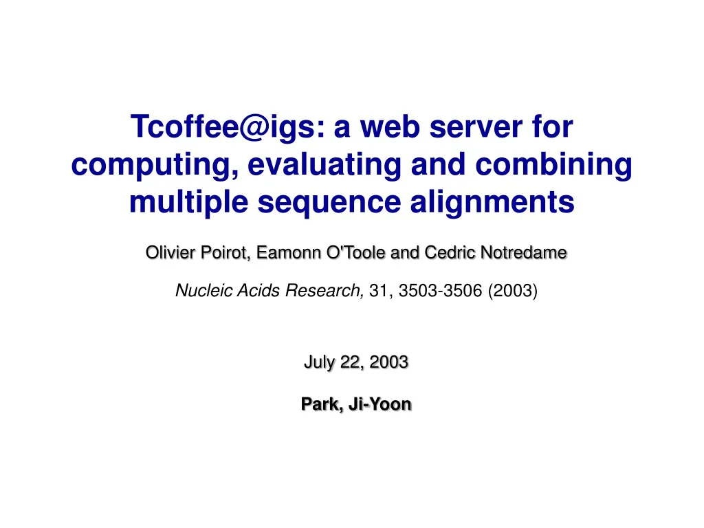 tcoffee@igs a web server for computing evaluating and combining multiple sequence alignments