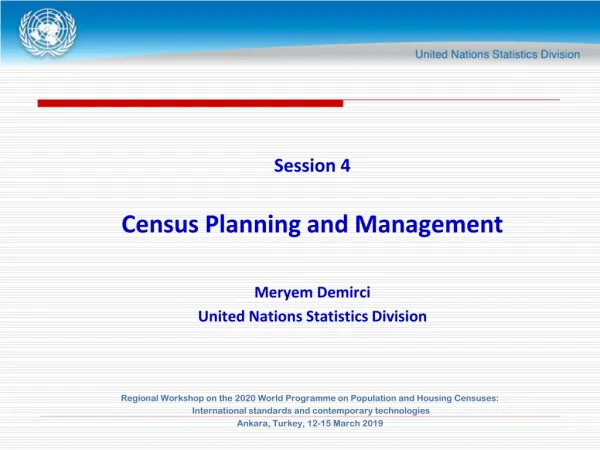 Session 4 Census Planning and Management Meryem Demirci United Nations Statistics Division