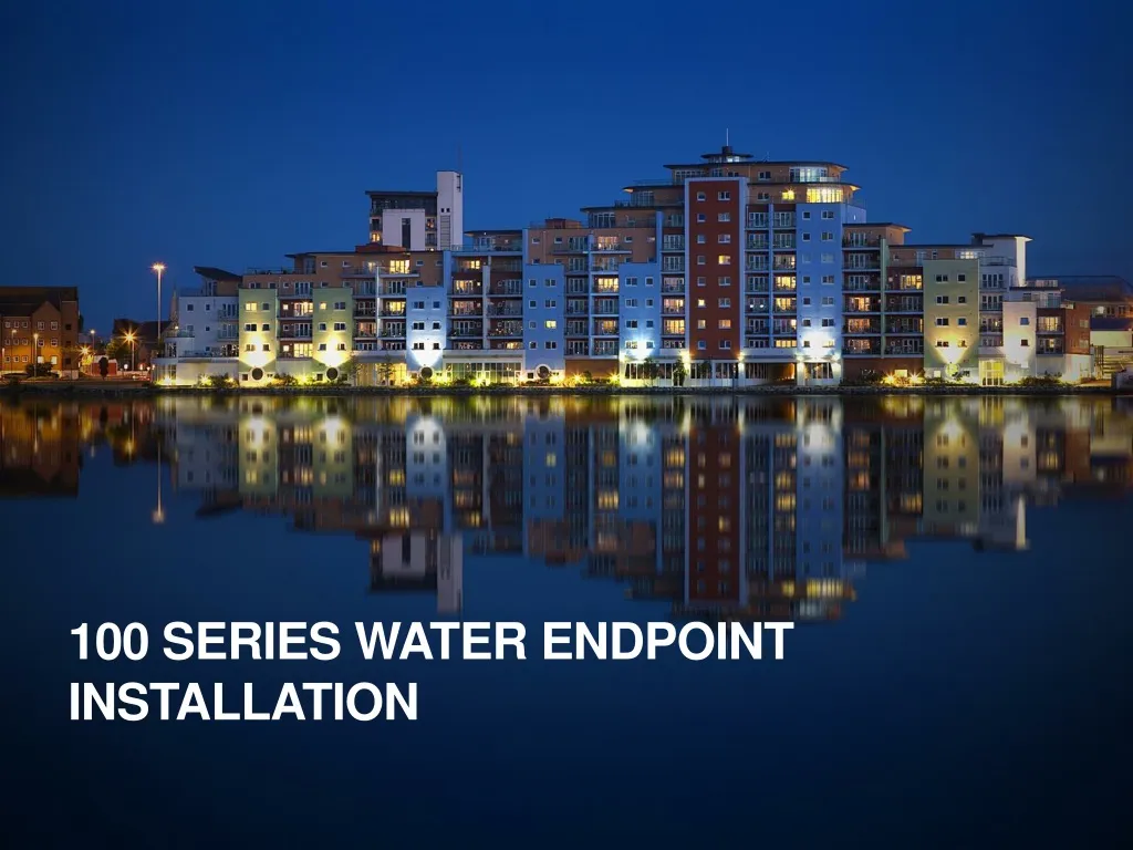 100 series water endpoint installation