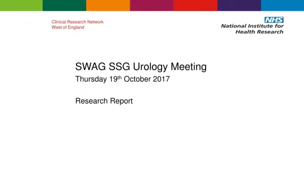 SWAG SSG Urology Meeting Thursday 19 th October 2017 Research Report