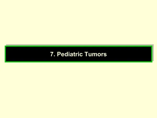 7. Pediatric Tumors