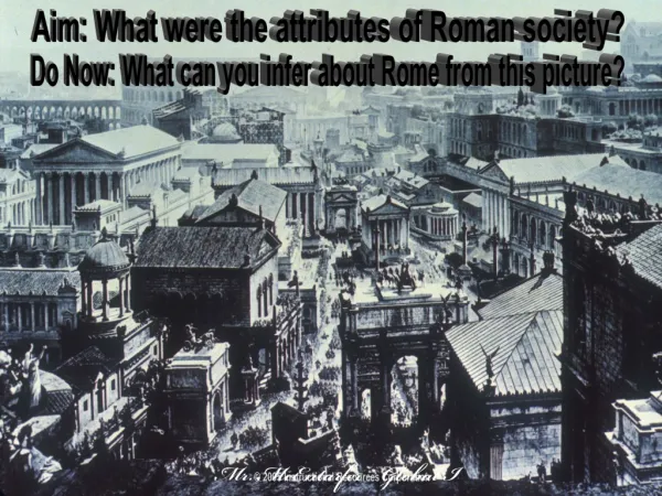 Aim: What were the attributes of Roman society?