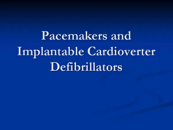 Pacemakers and Implantable Cardioverter Defibrillators