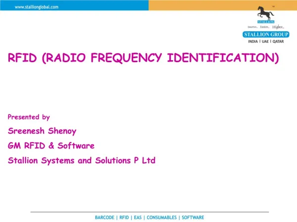 RFID (RADIO FREQUENCY IDENTIFICATION) Presented by Sreenesh Shenoy GM RFID &amp; Software