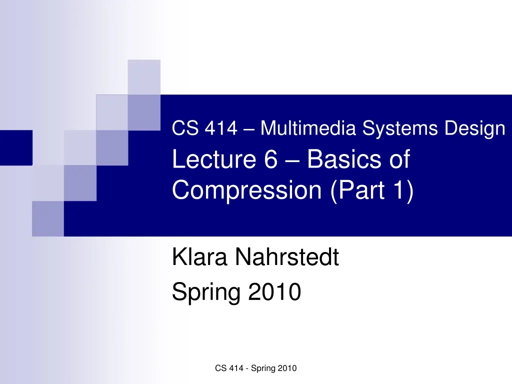 cs 414 multimedia systems design lecture 6 basics of compression part 1