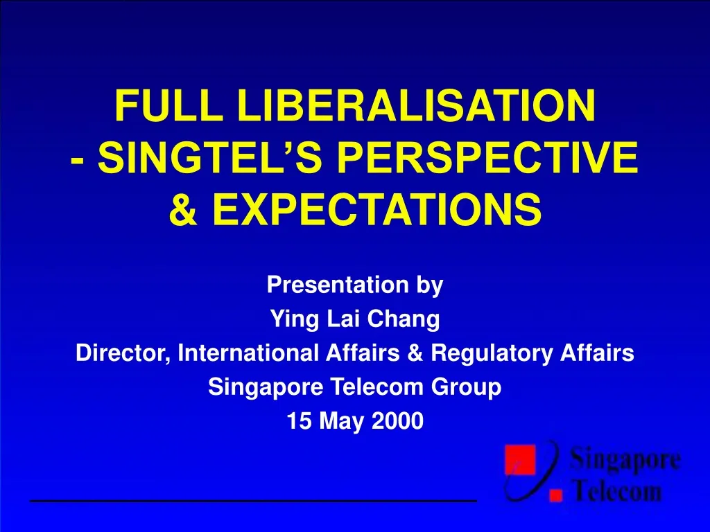 full liberalisation singtel s perspective expectations