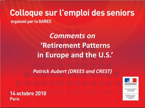 Comments on ‘Retirement Patterns in Europe and the U.S.’ Patrick Aubert (DREES and CREST)