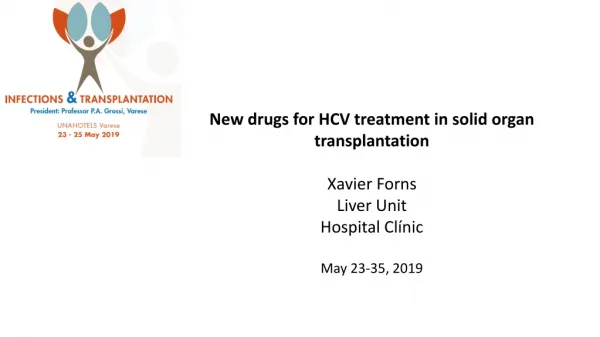 New drugs for HCV treatment in solid organ transplantation Xavier Forns Liver Unit