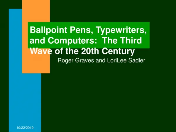 Ballpoint Pens, Typewriters, and Computers: The Third Wave of the 20th Century