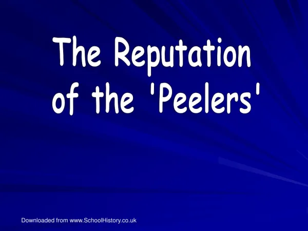 The Reputation of the 'Peelers'