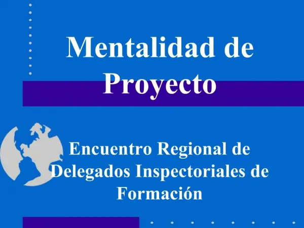 Mentalidad de Proyecto Encuentro Regional de Delegados Inspectoriales de Formaci n