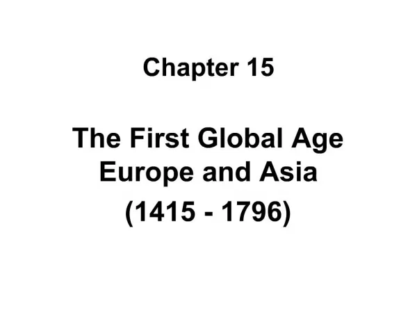 The First Global Age Europe and Asia 1415 - 1796