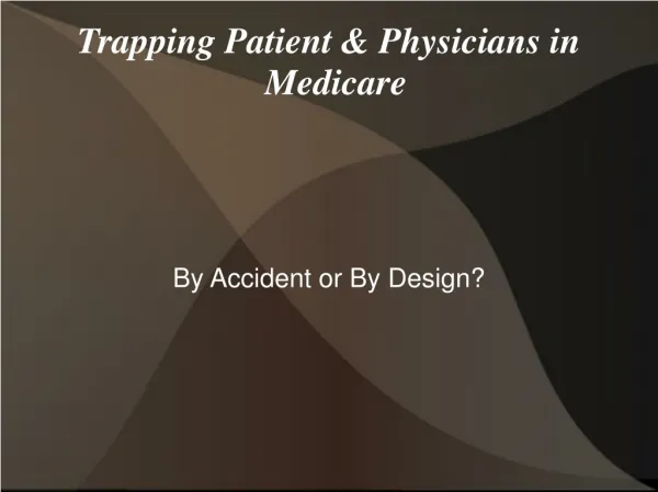 Trapping Patient &amp; Physicians in Medicare