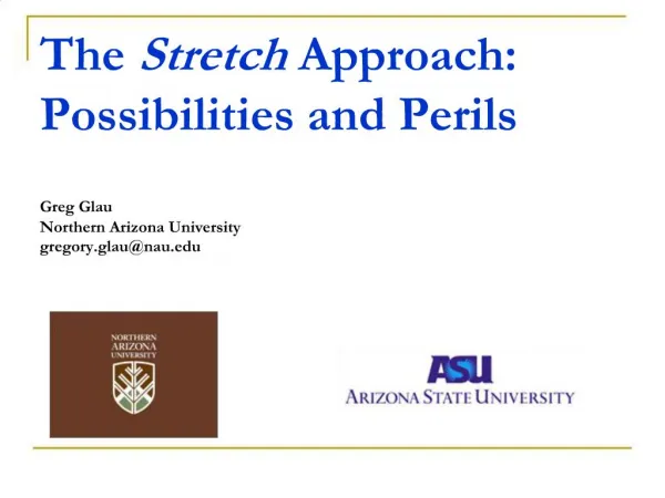 The Stretch Approach: Possibilities and Perils Greg Glau Northern Arizona University gregory.glaunau