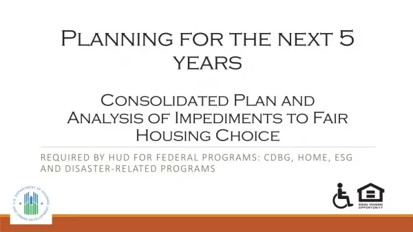 Planning for the next 5 years Consolidated Plan and Analysis of Impediments to Fair Housing Choice