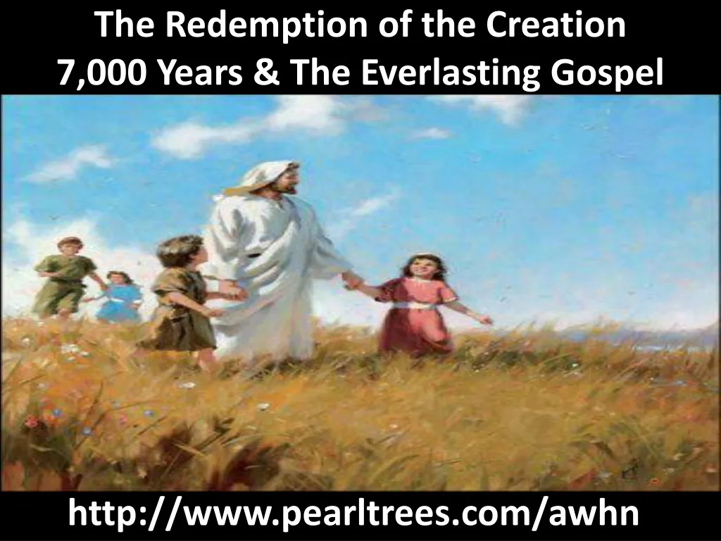 the redemption of the creation 7 000 years the everlasting gospel